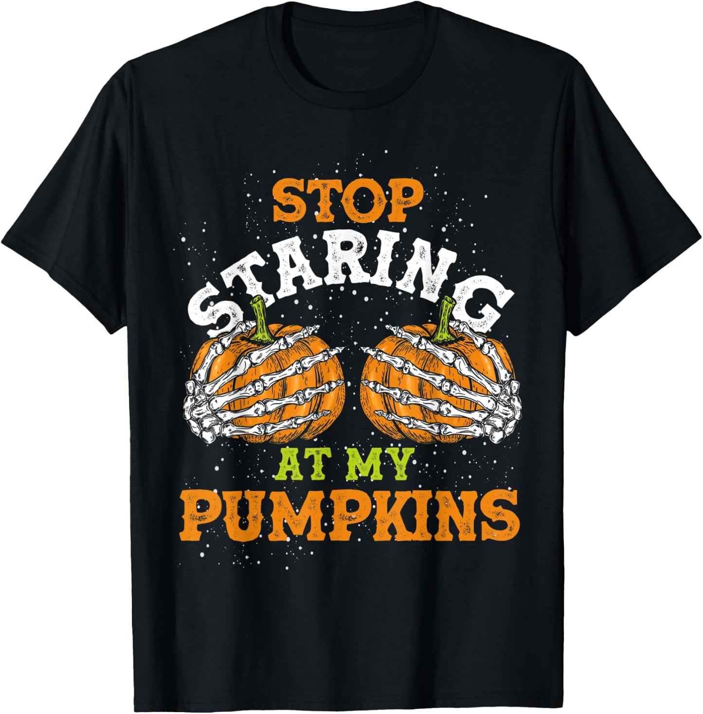 Stop Staring At My Pumpkins Halloween T-Shirt - T-Shirt | Black