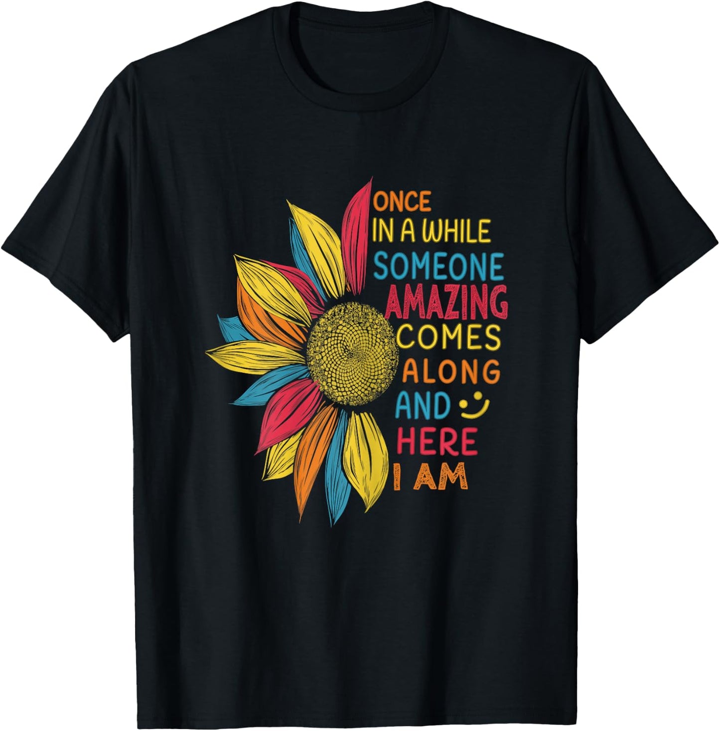 Funny Quotes Colorful Sunflower women girls Gifts Sunflower Once in a while someone amazing comes along - Women's X-Small Black Short Sleeve Classic Fit Cotton 60% Polyester 40% T-Shirt - T-Shirt | Black