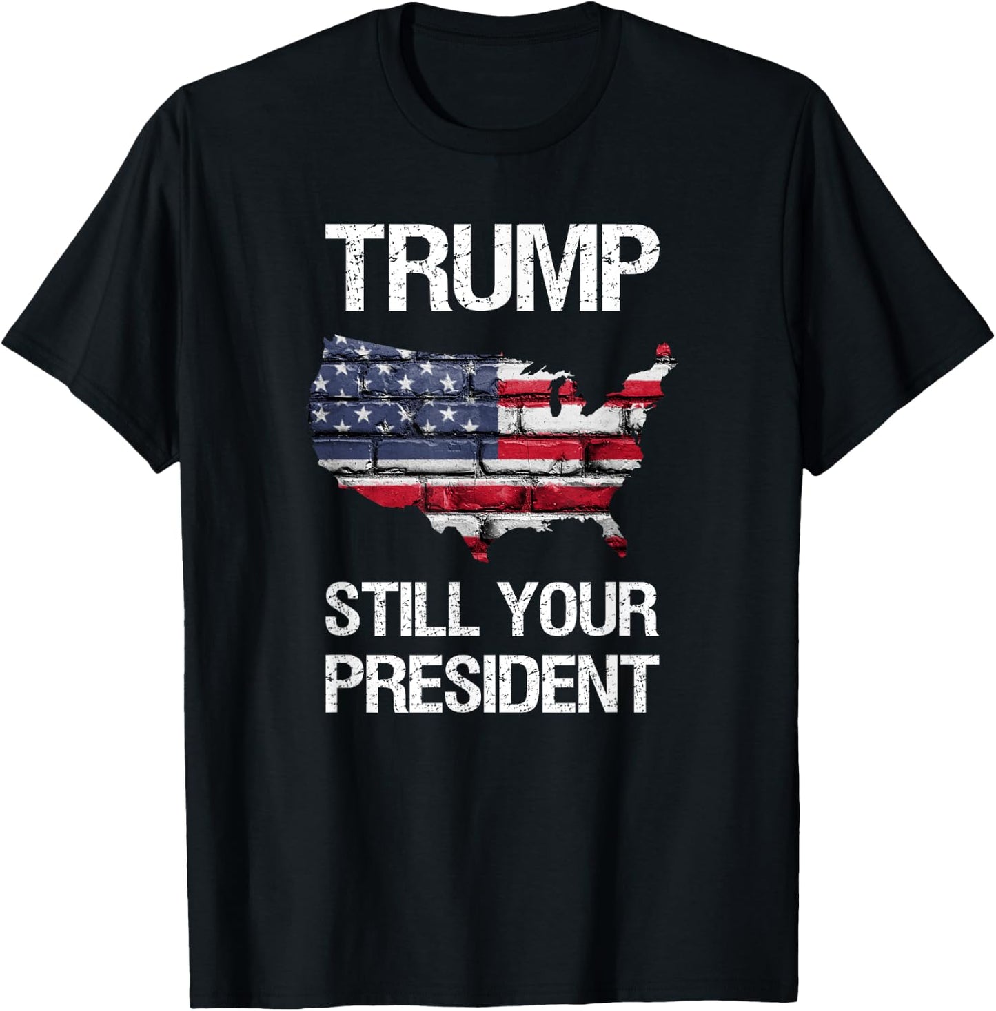 Still Your President, Trump is Still Your President T-Shirt - T-Shirt | Black