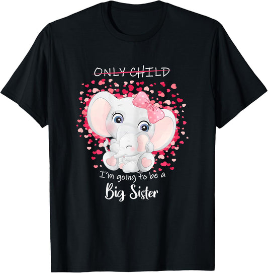 I'm Going to be a Big Sister Announce Pregnancy Only Child T-Shirt - T-Shirt | Black