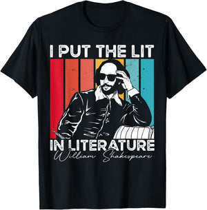 I Put The Lit In Literature - Funny William Shakespeare T-Shirt - T-Shirt | Black
