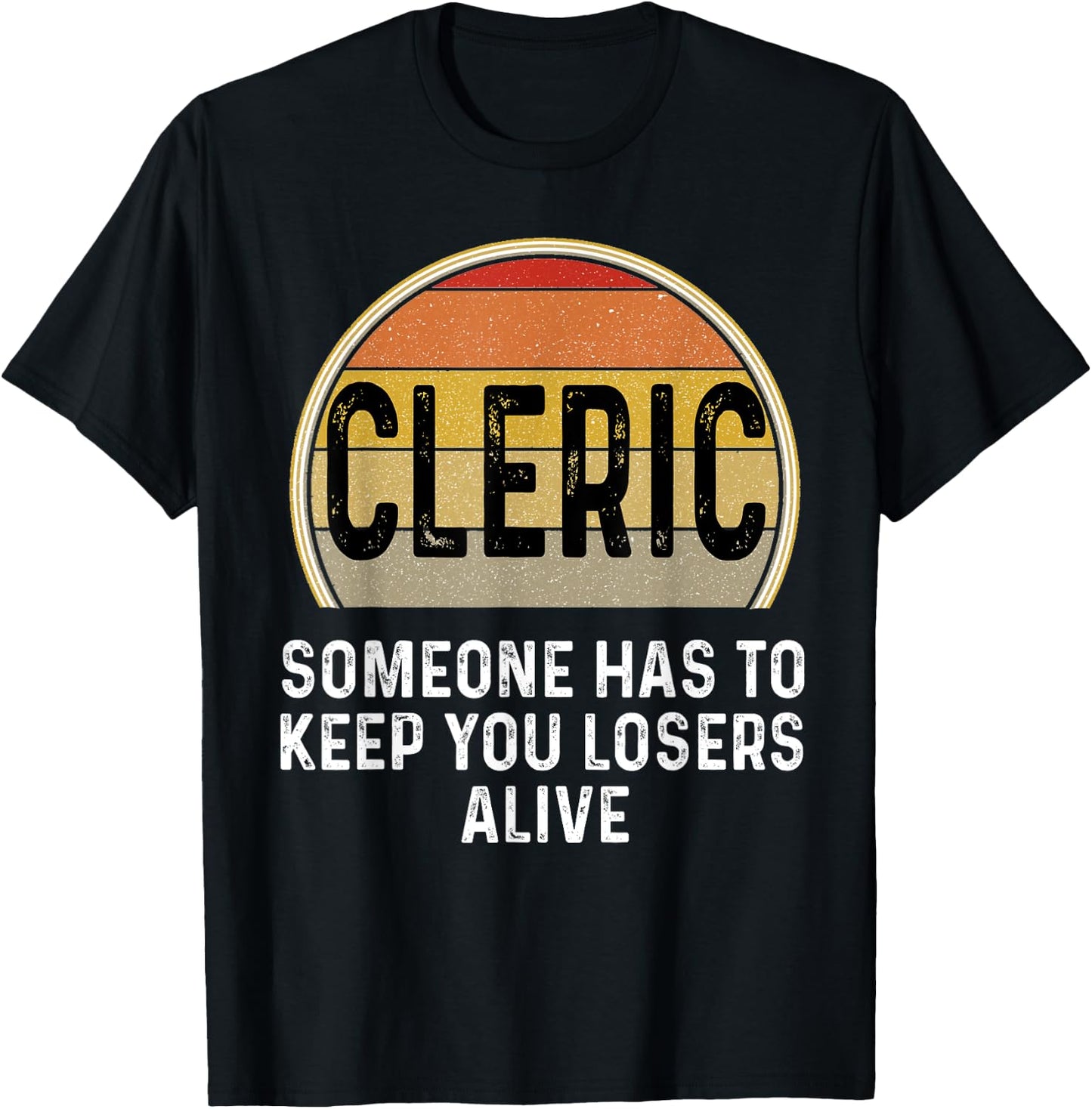 Funny Cleric Someone Has To Keep You Losers Alive Dice Game T-Shirt - T-Shirt | Black