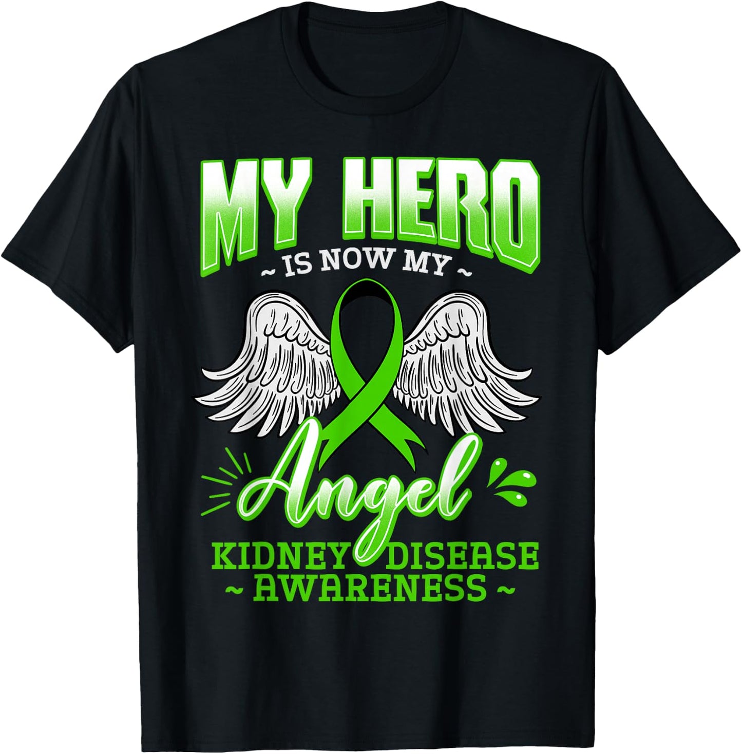 My Hero Is Now My Angel Kidney Disease Green Ribbon Gift T-Shirt - T-Shirt | Black