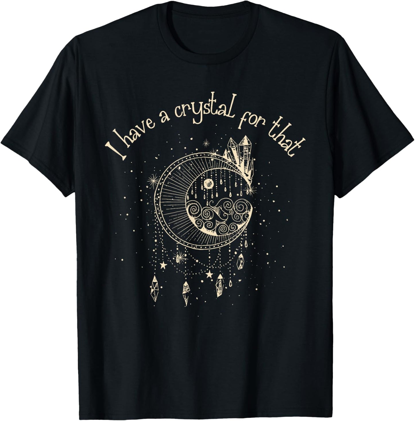 I Have A Crystal For That Wiccan Boho Chakra Energy Healer T-Shirt - T-Shirt | Black