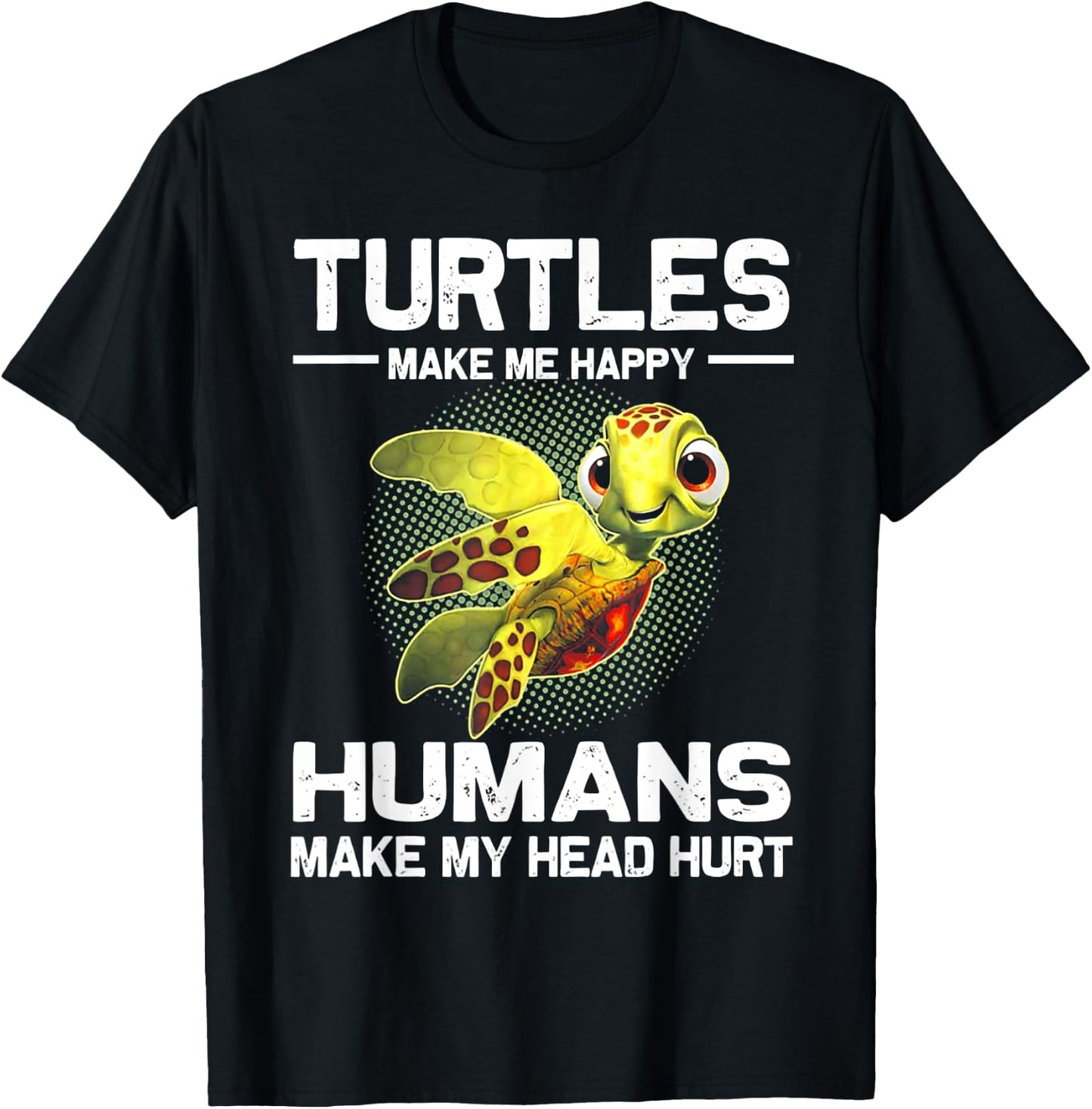 Turtles Make Me Happy Humans Make My Head Hurt T-Shirt - T-Shirt | Black