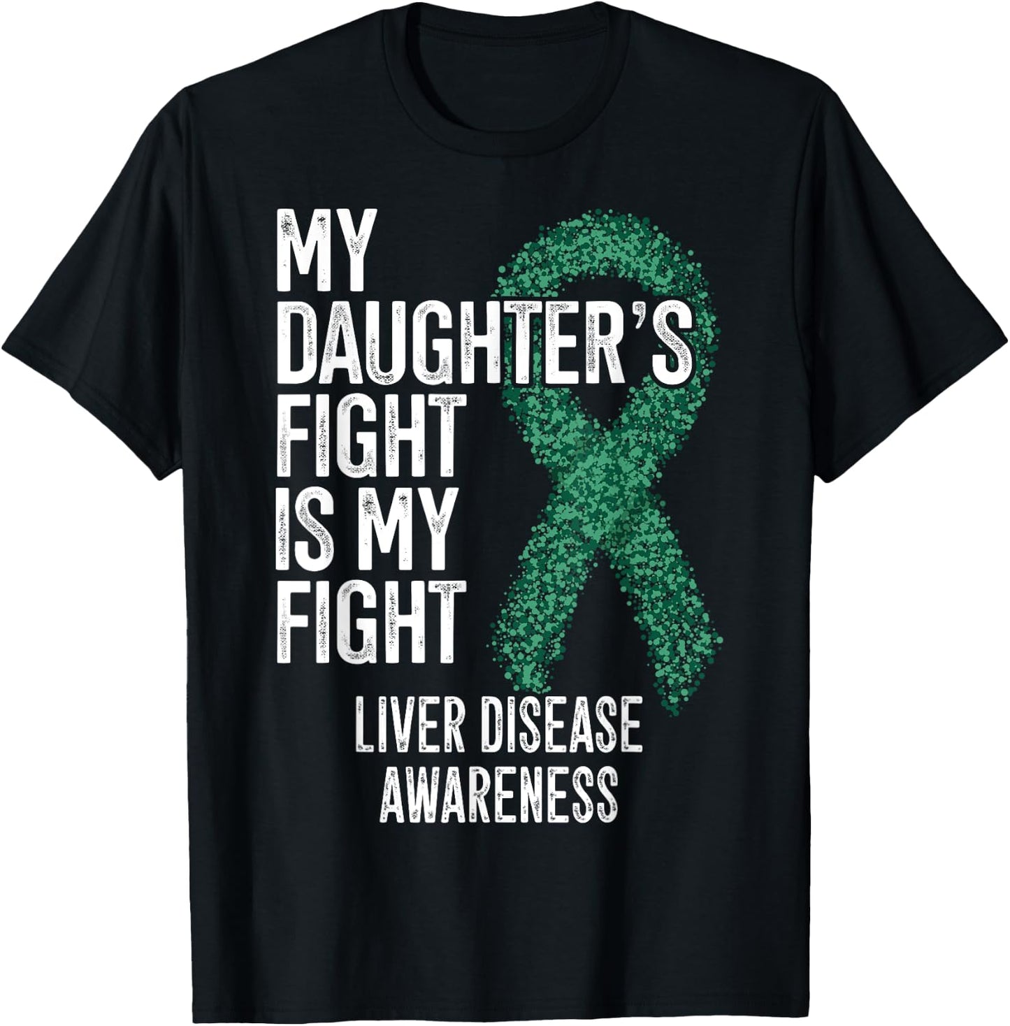 My Daughter's Fight Is My Fight Liver Disease Awareness T-Shirt - T-Shirt | Black