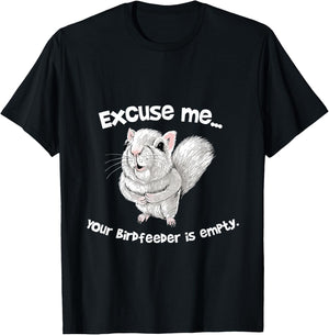 Excuse me Your Bird feeder is empty Cute Squirrel Funny T-Shirt - T-Shirt | Black