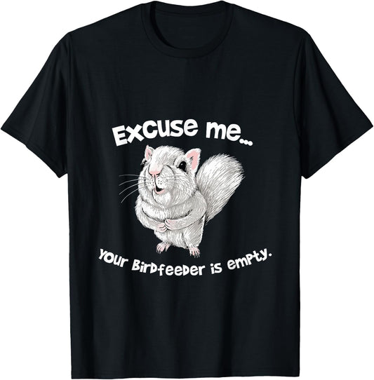 Excuse me Your Bird feeder is empty Cute Squirrel Funny T-Shirt - T-Shirt | Black