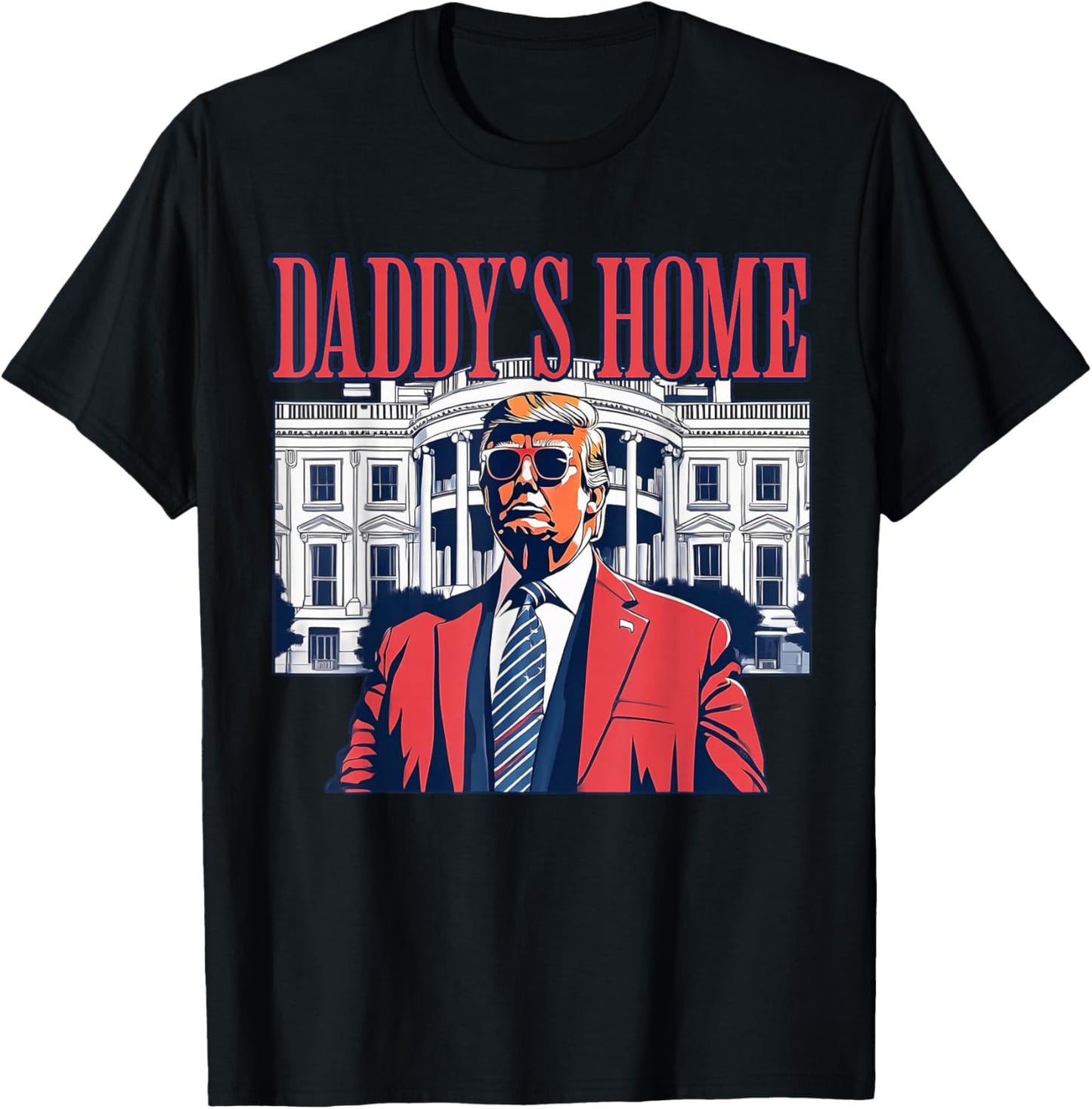 Daddys Home White House Trump 2024 T-Shirt - T-Shirt | Black