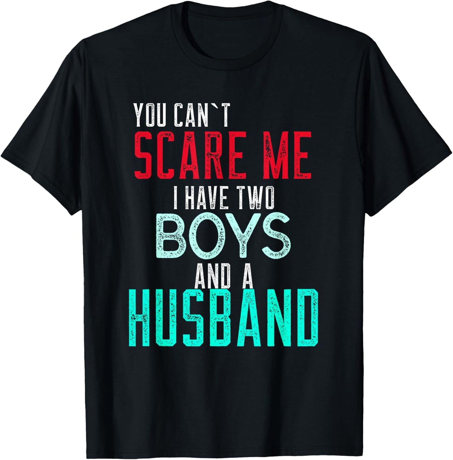 Women's You Cant Scare Me I Have Two Boys And A Husband T-Shirt - T-Shirt | Black