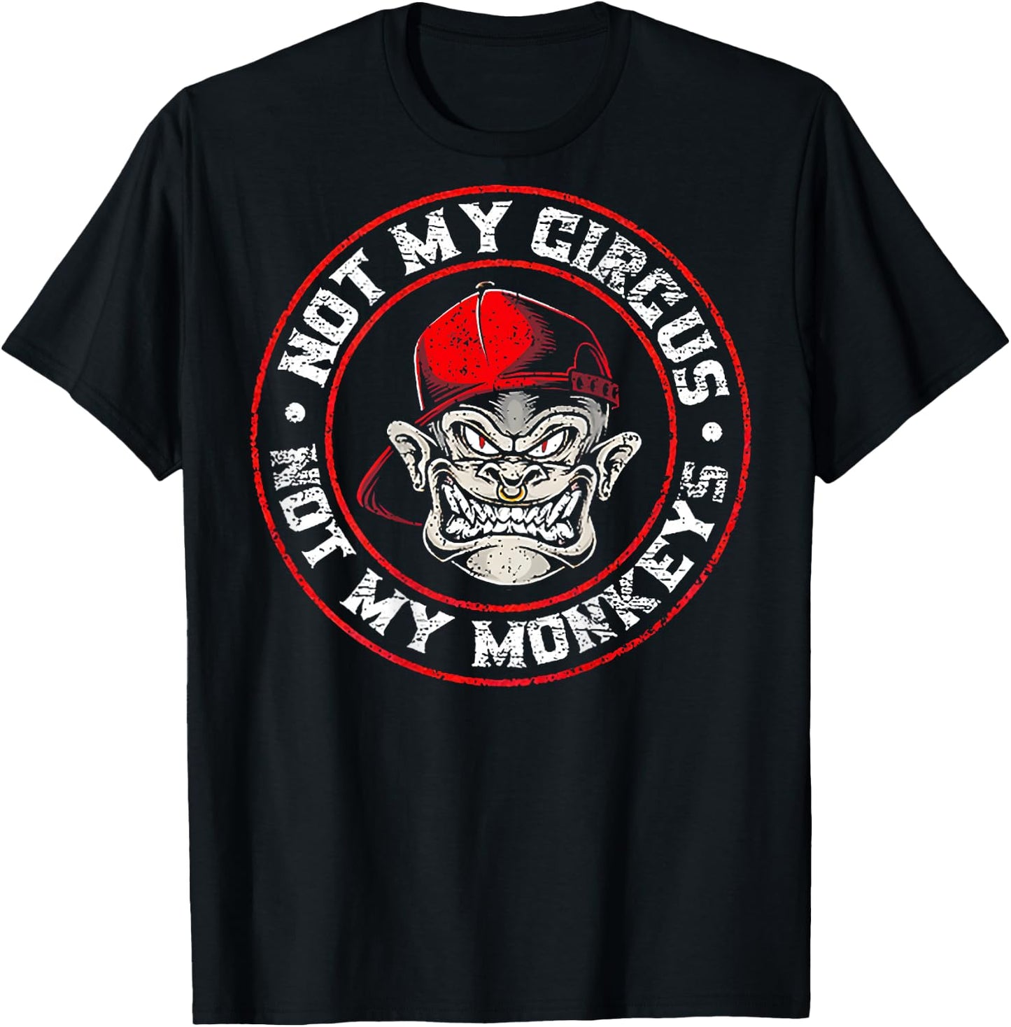 Not My Circus Not My Monkeys (on back) T-Shirt - T-Shirt | Black