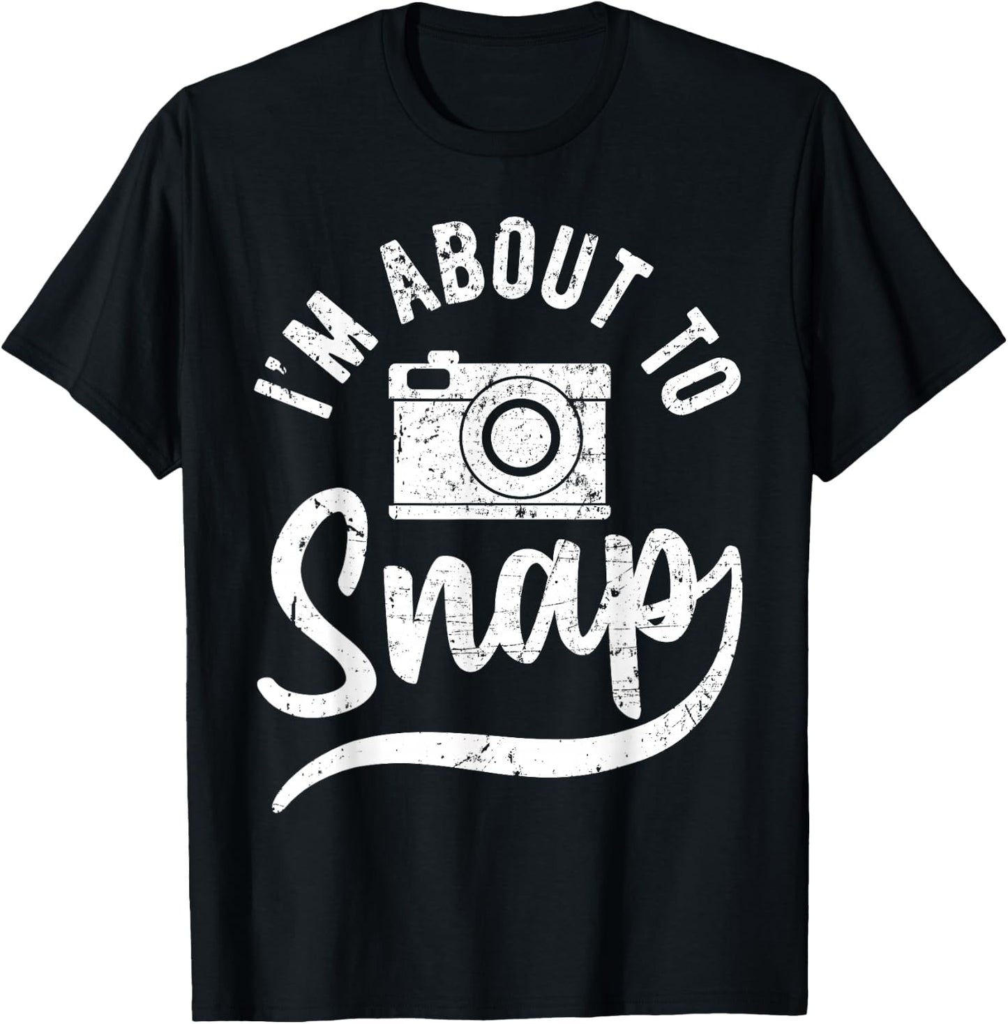 Photographer I'm About to Snap Camera Photo Photography T-Shirt - T-Shirt | Black