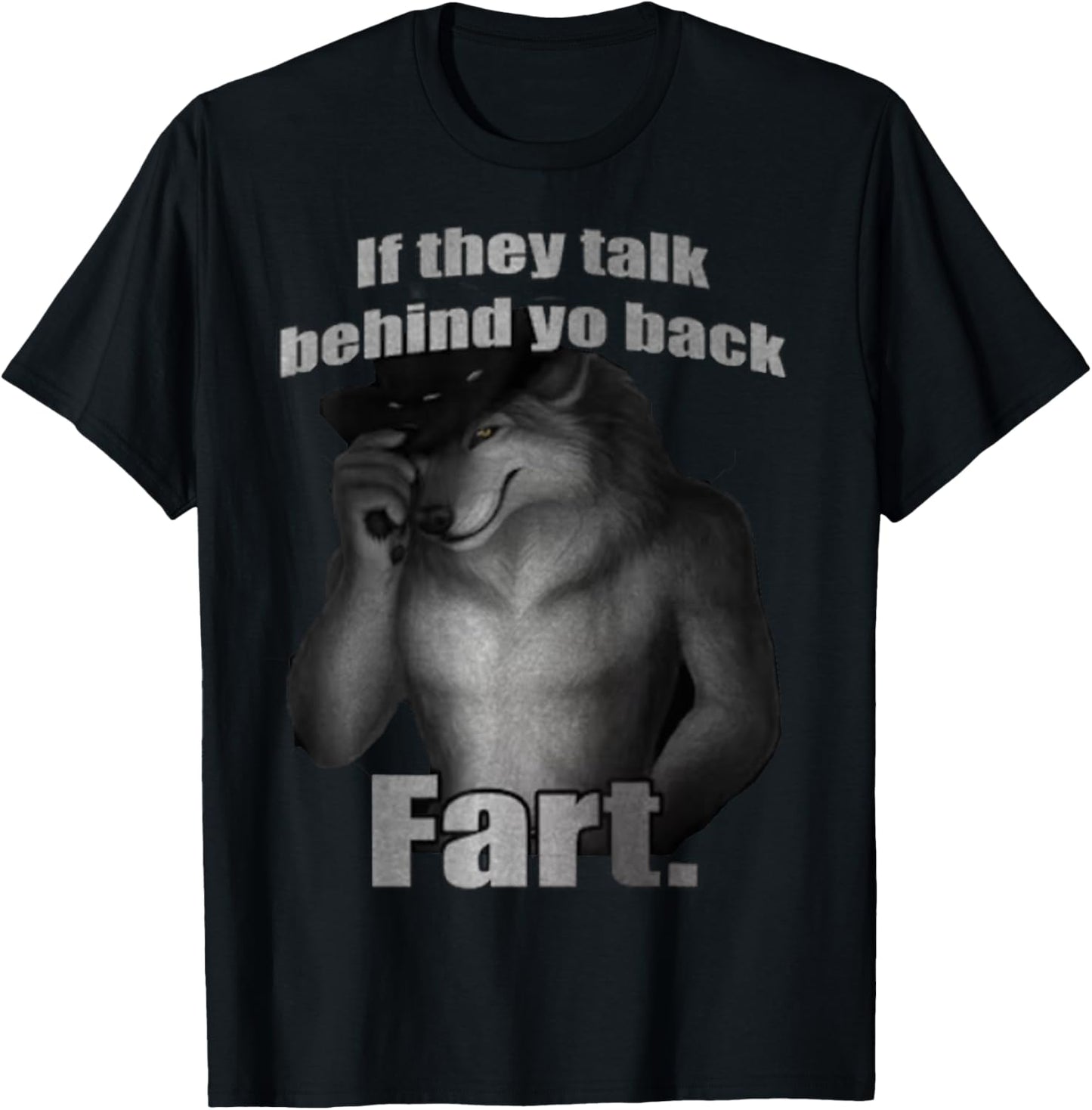 if they talk behind to back fart sitting wolf Meme T-Shirt - T-Shirt | Black