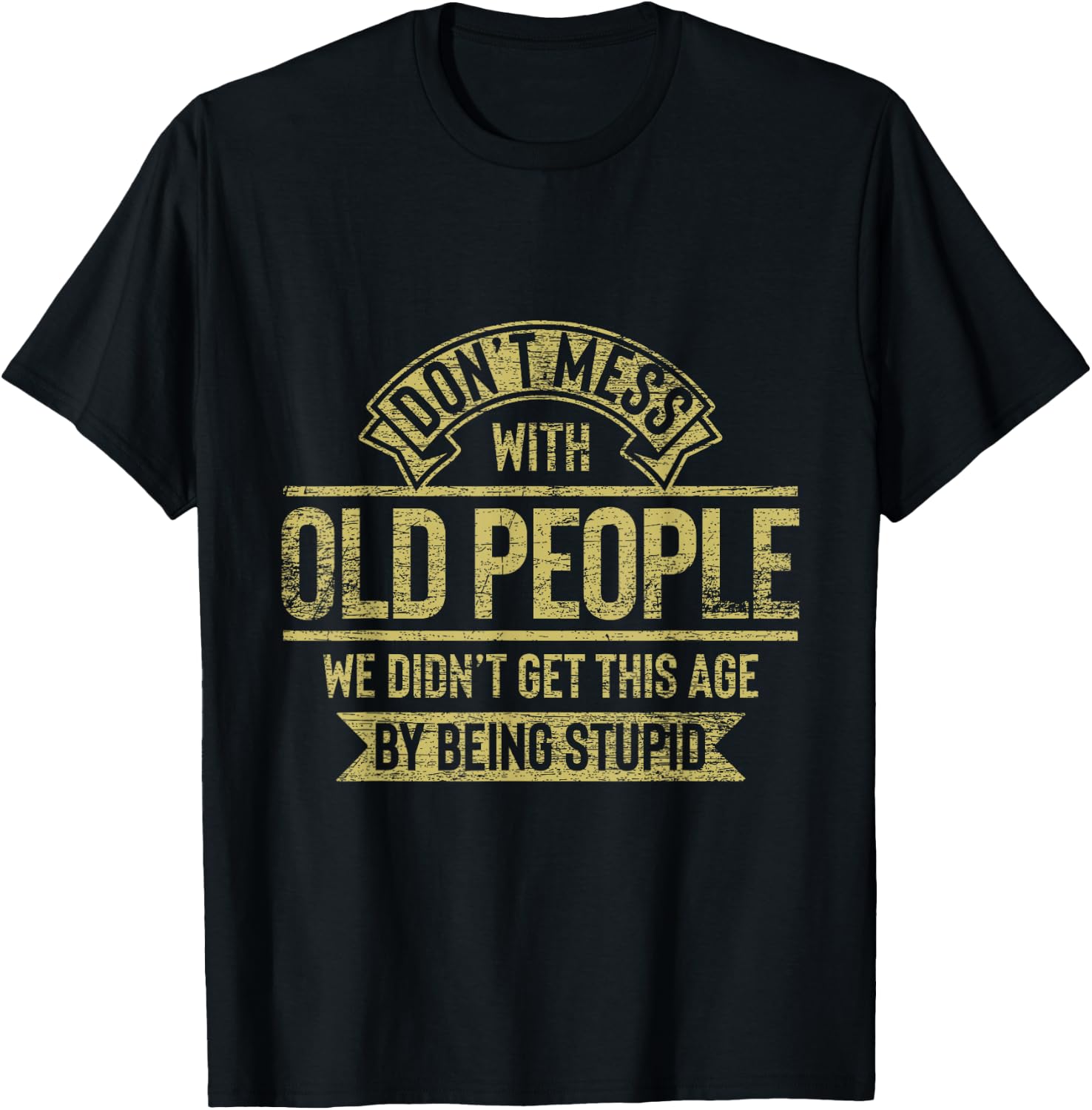 Dont Mess With Old People Fathers Day T-Shirt - T-Shirt | Black