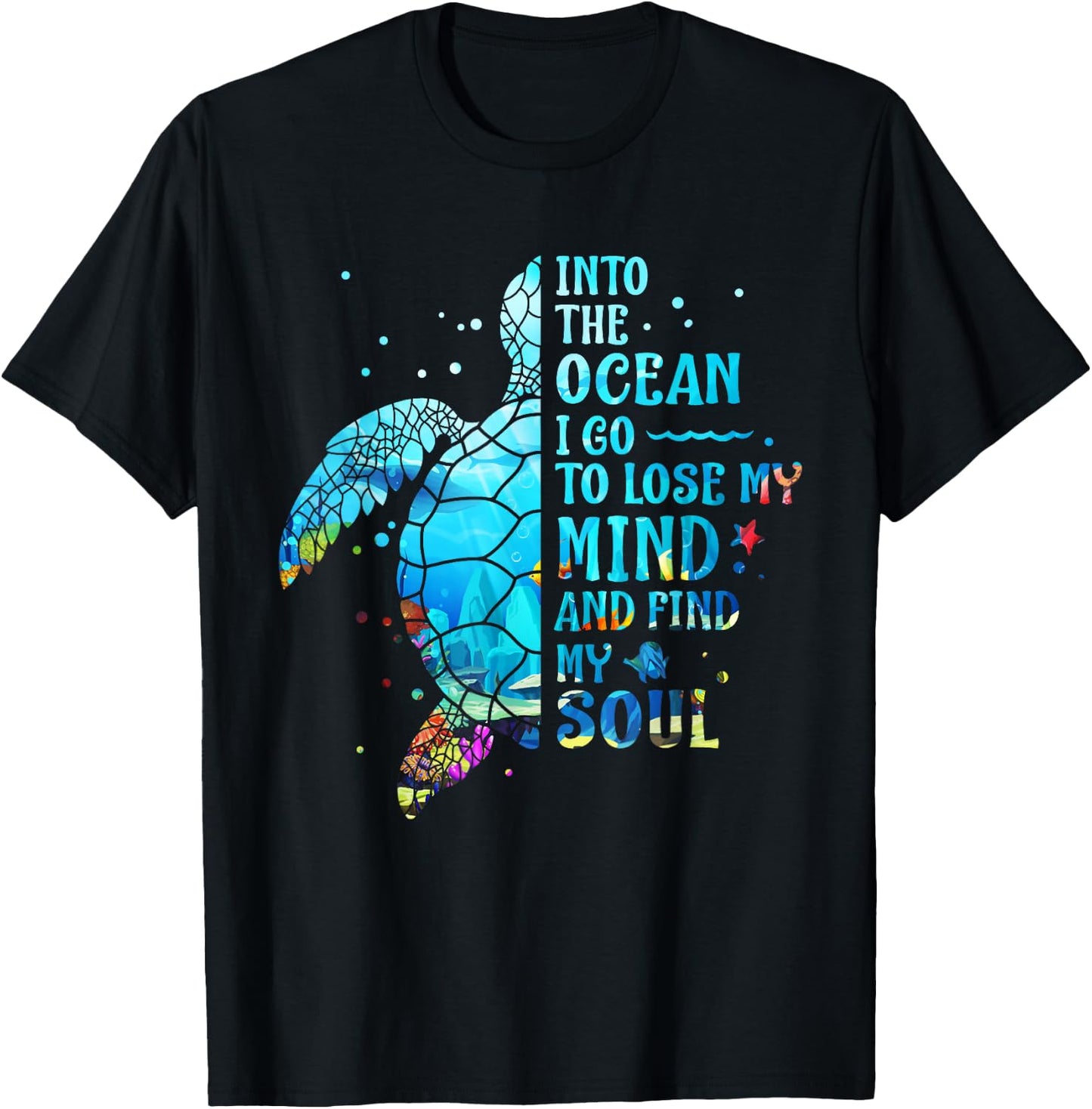 Into The Ocean I Go To Lose My Mind And Find My Soul Turtle T-Shirt - T-Shirt | Black
