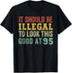95 Year Old Look This Good At 95 Funny Saying Vintage T-Shirt - T-Shirt | Black