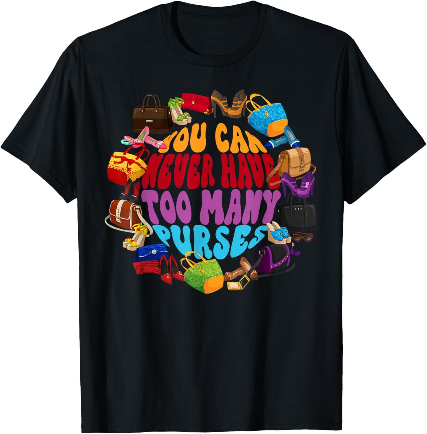 Too Many Purses Funny Girly Quote Sarcastic Shopping T-Shirt - T-Shirt | Black