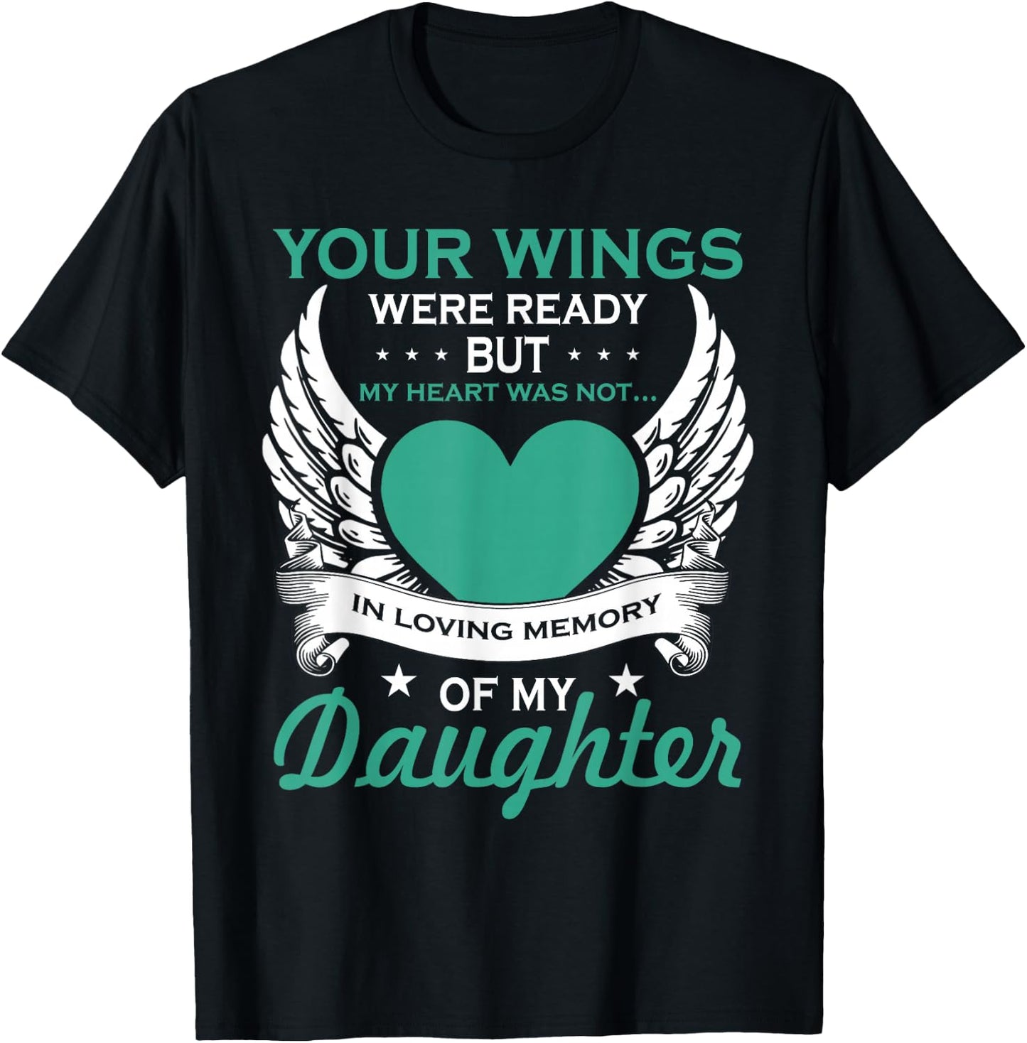 My Heart was Not in Loving Memory Missing Daughter in Heaven T-Shirt - T-Shirt | Black