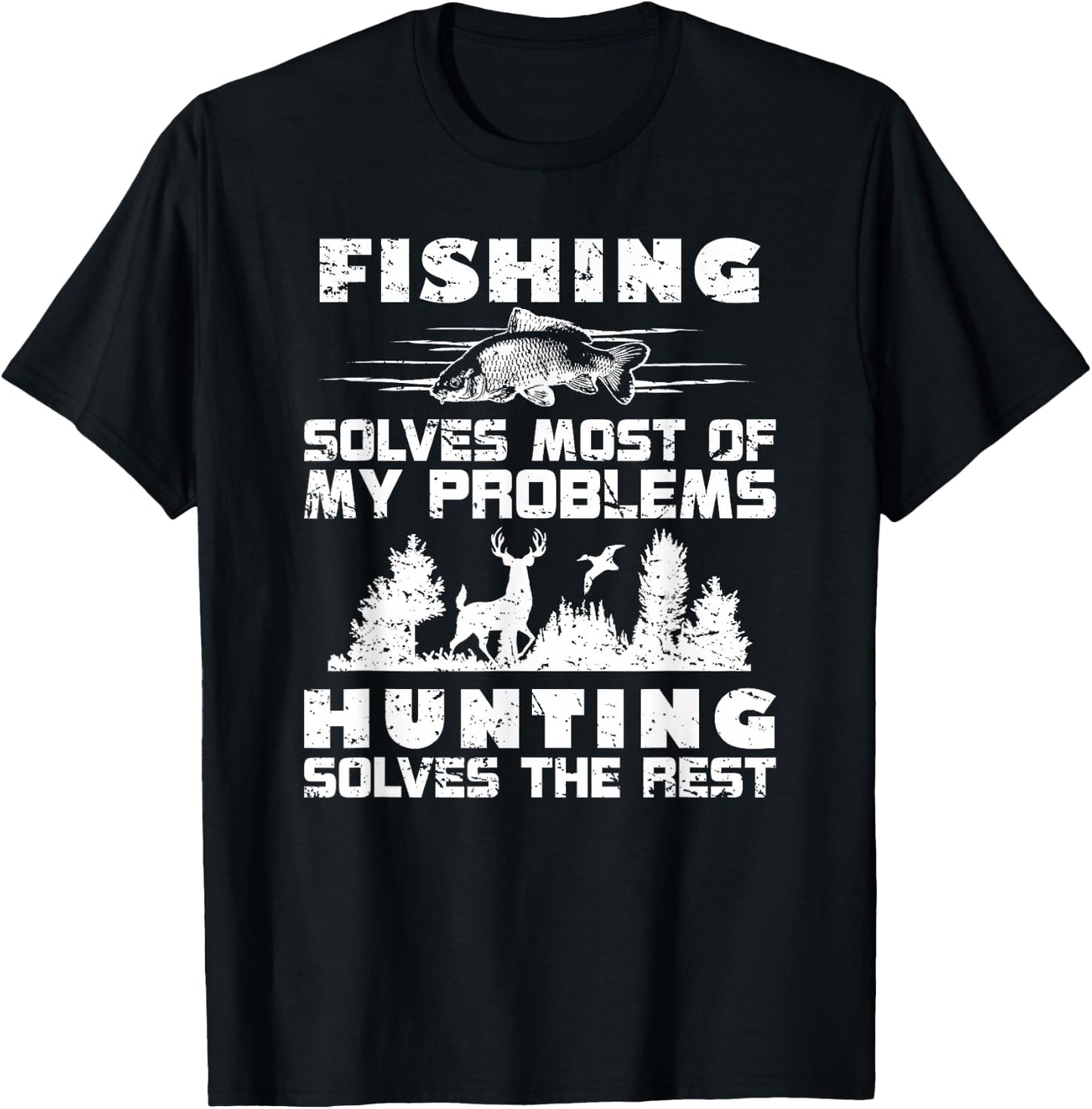 Fishing Solves Most of My Problems Hunting the Rest Fishing T-Shirt - T-Shirt | Black