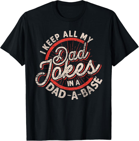 I Keep All My Dad Jokes In A Dad A Base Dad Jokes T-Shirt - T-Shirt | Black