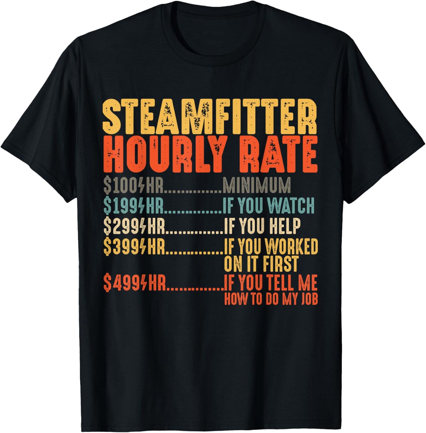 Steamfitter Hourly Rate Funny Gifts for Pipefitter T-Shirt - T-Shirt | Black