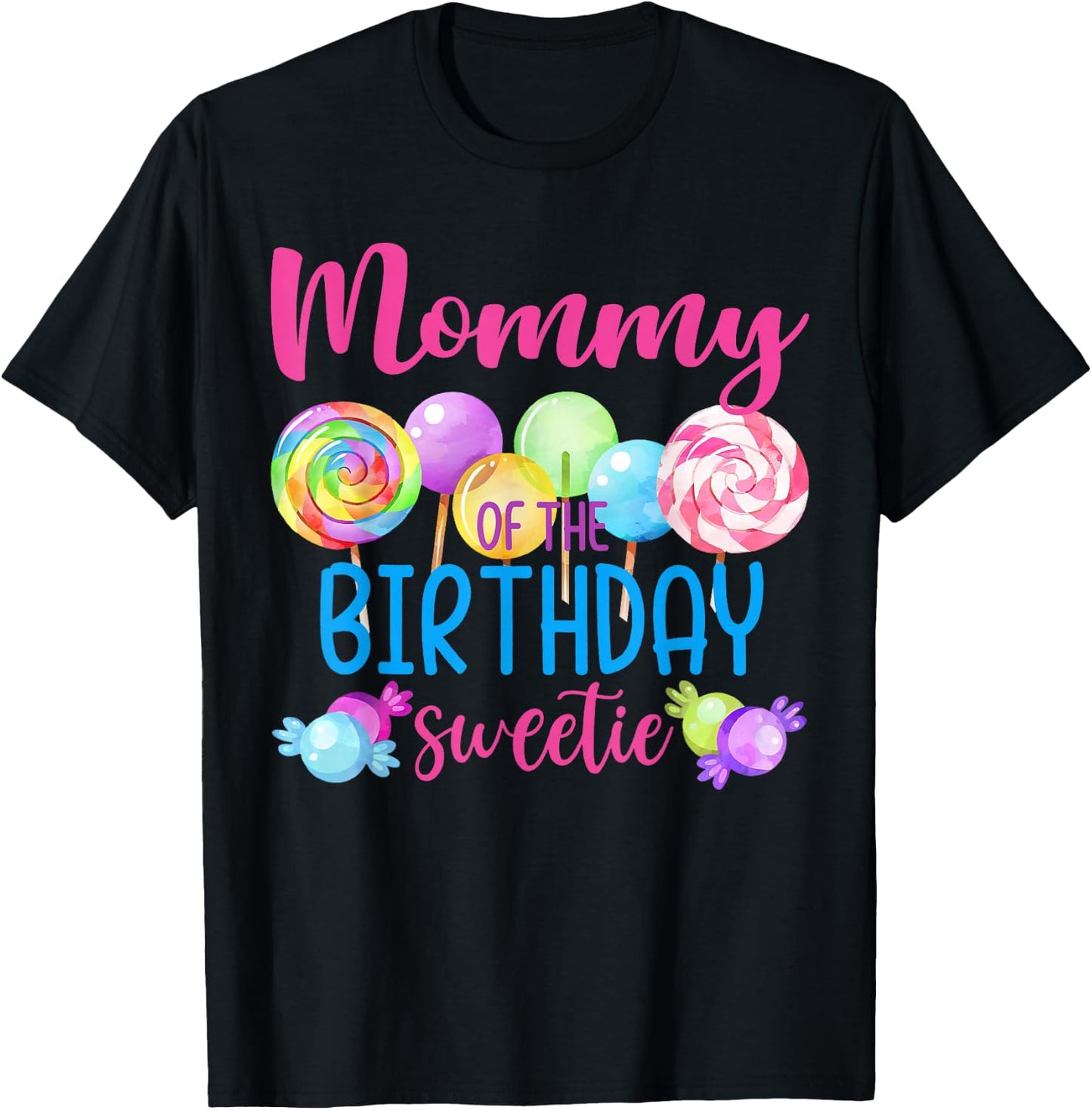 Mommy Of The Birthday Sweetie Candy Lollipop Bday Party T-Shirt - T-Shirt | Black