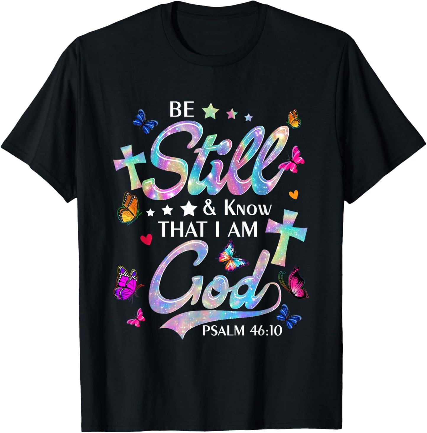 Be Still & Know That I Am God - Butterfly Art - Religious T-Shirt - T-Shirt | Black