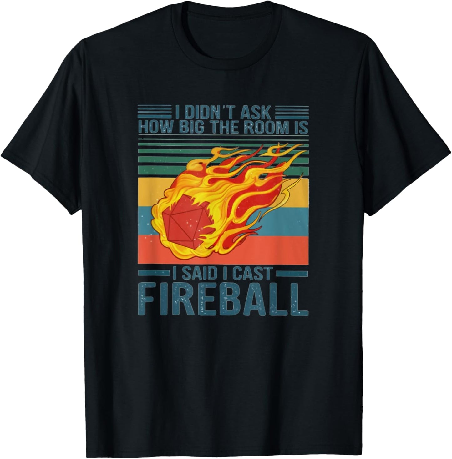 I Didn't Ask How Big The Room Is I Said I Cast Fireball T-Shirt - T-Shirt | Black