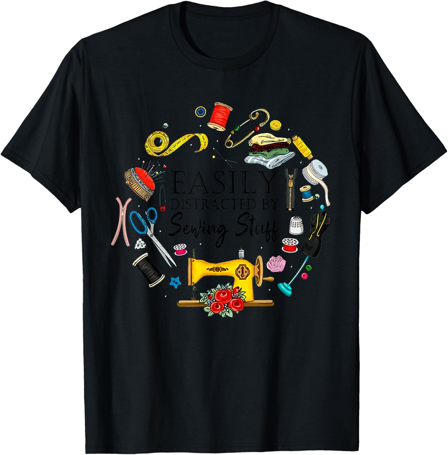 Easily Distracted By Sewing Stuff Funny Sewing T-Shirt - T-Shirt | Black