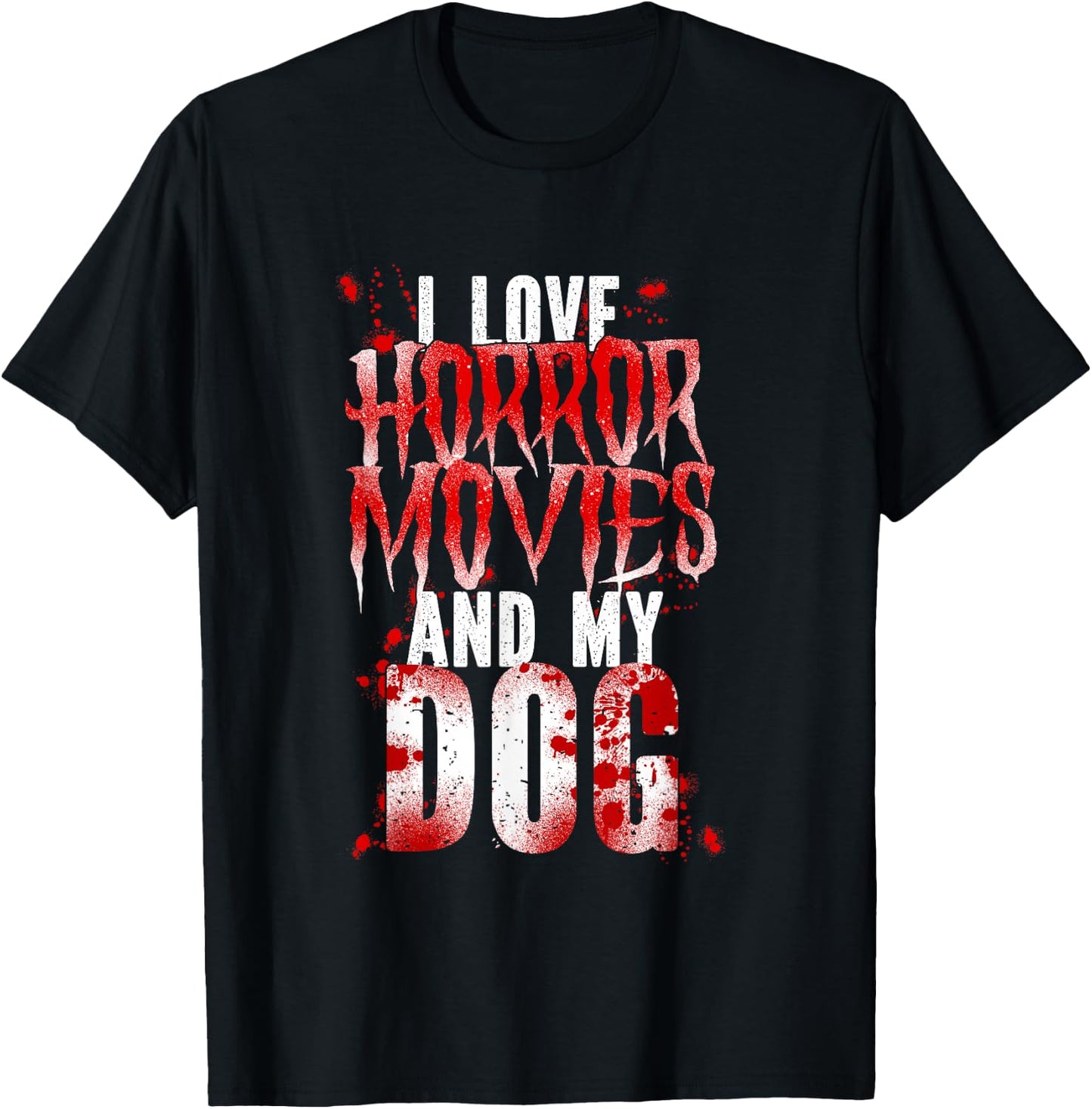 Scary I Love Horror Movies And My Dog T-Shirt - T-Shirt | Black