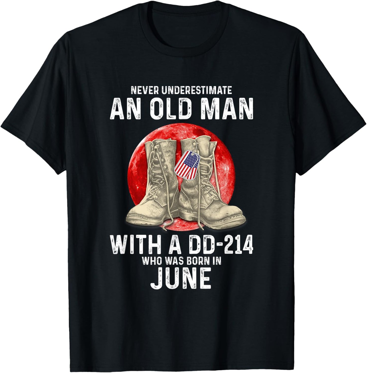 Never Underestimate An Old Man With A DD-214 June T-Shirt - T-Shirt | Black