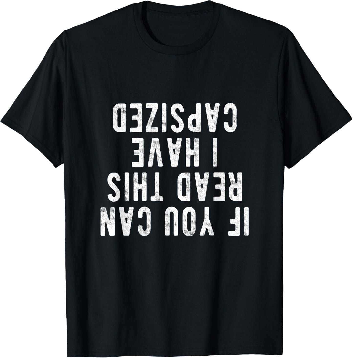 Capsized Shirt | If you can read this i have capsized T-Shirt - T-Shirt | Black
