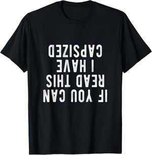 Capsized Shirt | If you can read this i have capsized T-Shirt - T-Shirt | Black