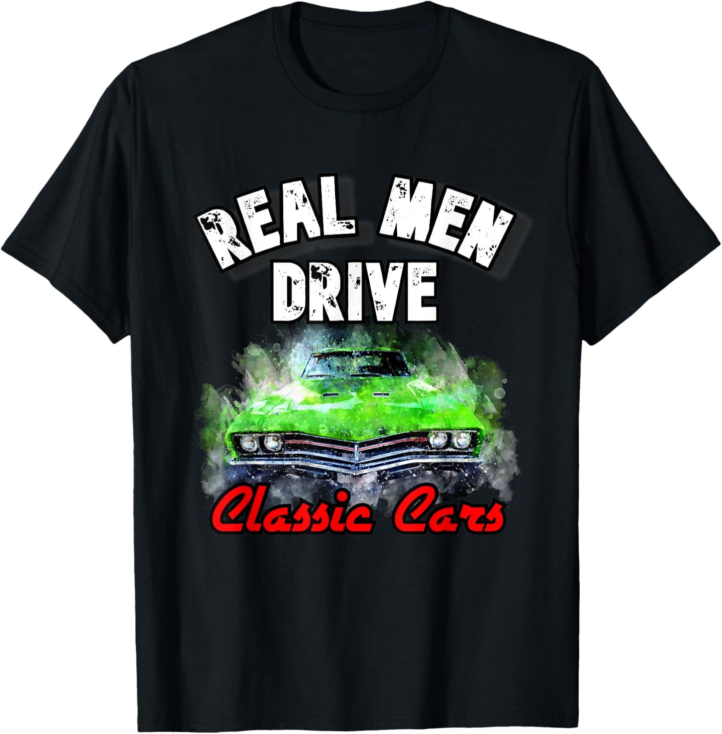 Real Men Drive Classic Cars 1320 Hot Rod Muscle Drag Racing T-Shirt - T-Shirt | Black