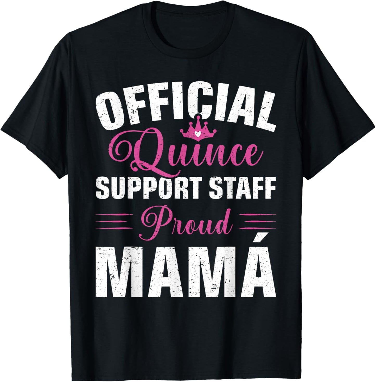 Official Quince Support Staff Proud Mamá T-Shirt - T-Shirt | Black