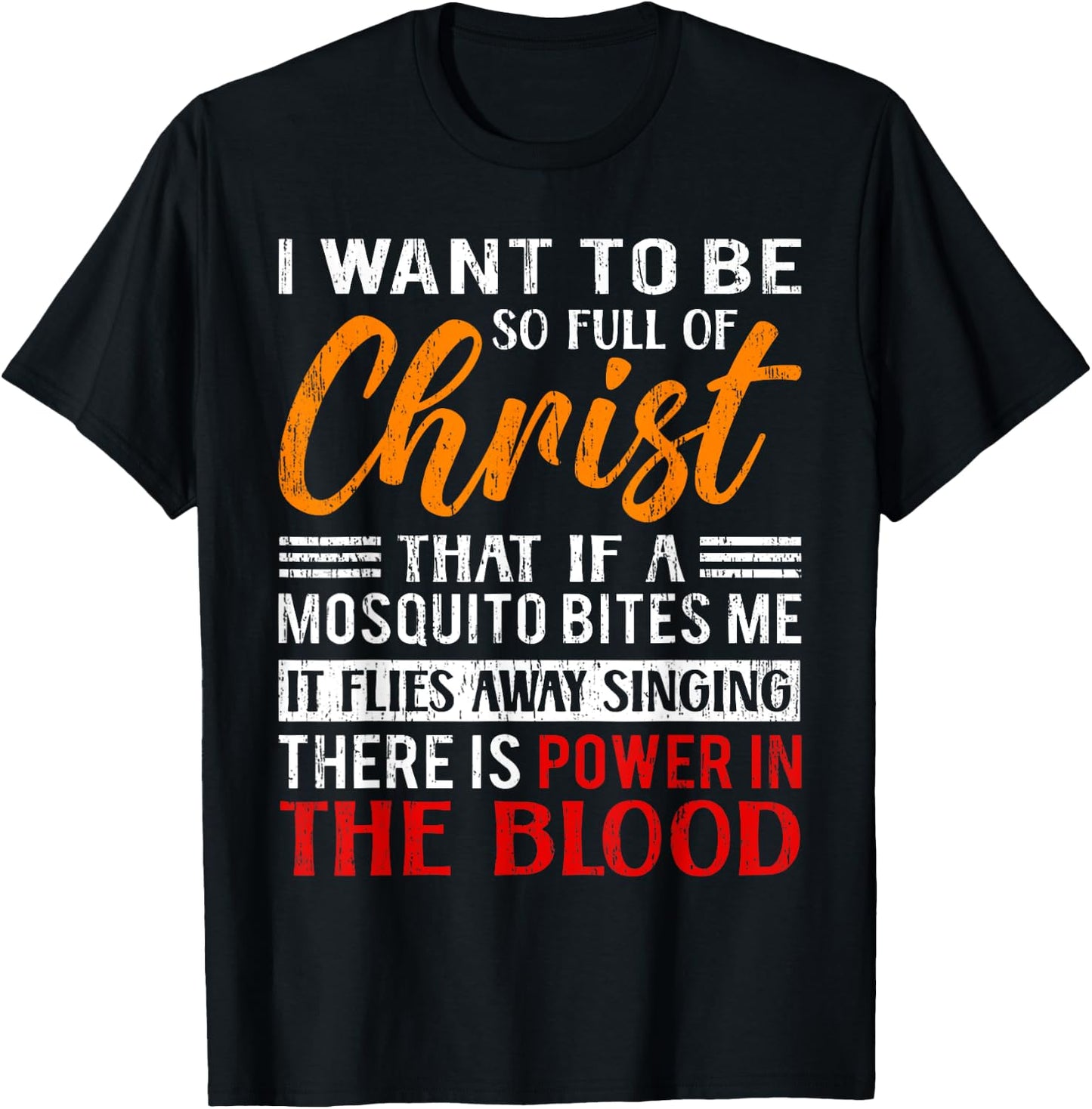 I Want To Be So Full Of Christ There Is Power In The Blood T-Shirt - T-Shirt | Black