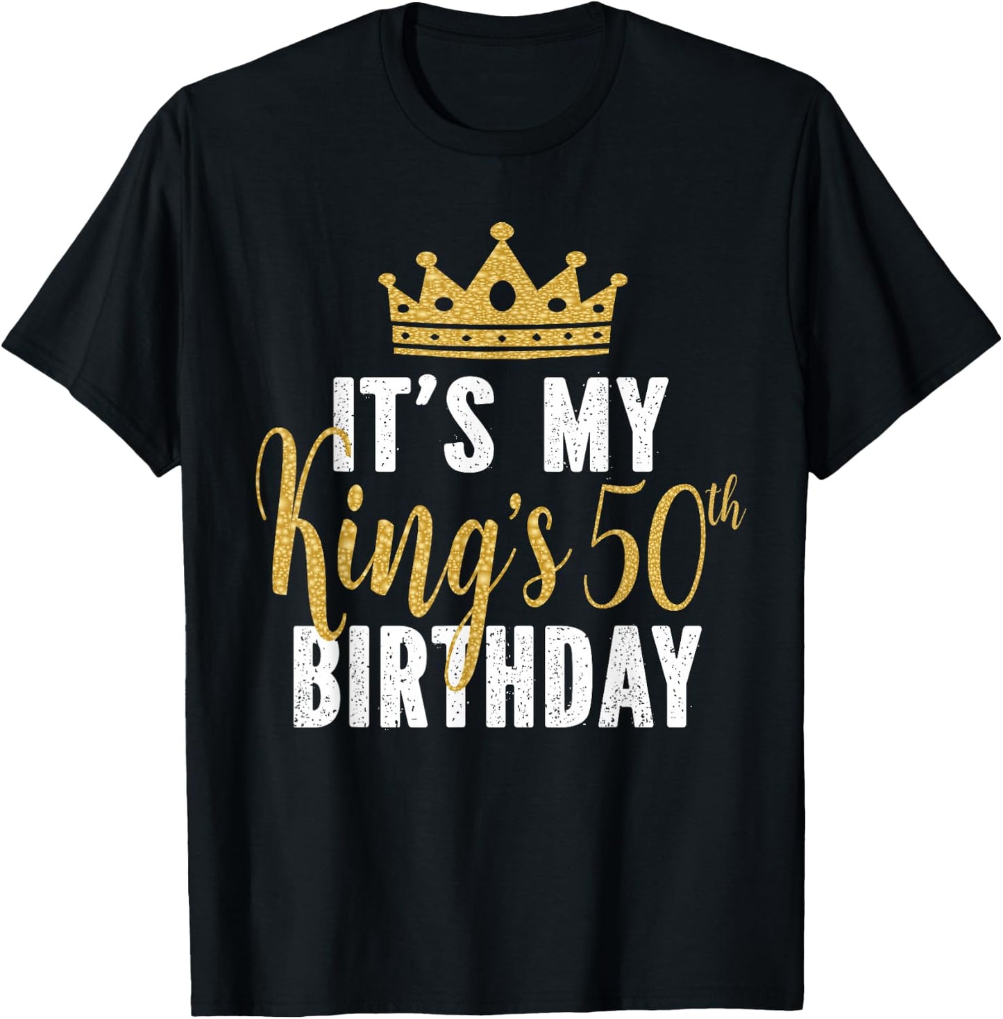 It's My King's 50th Birthday Idea for 50 Years Old Man T-Shirt - T-Shirt | Black