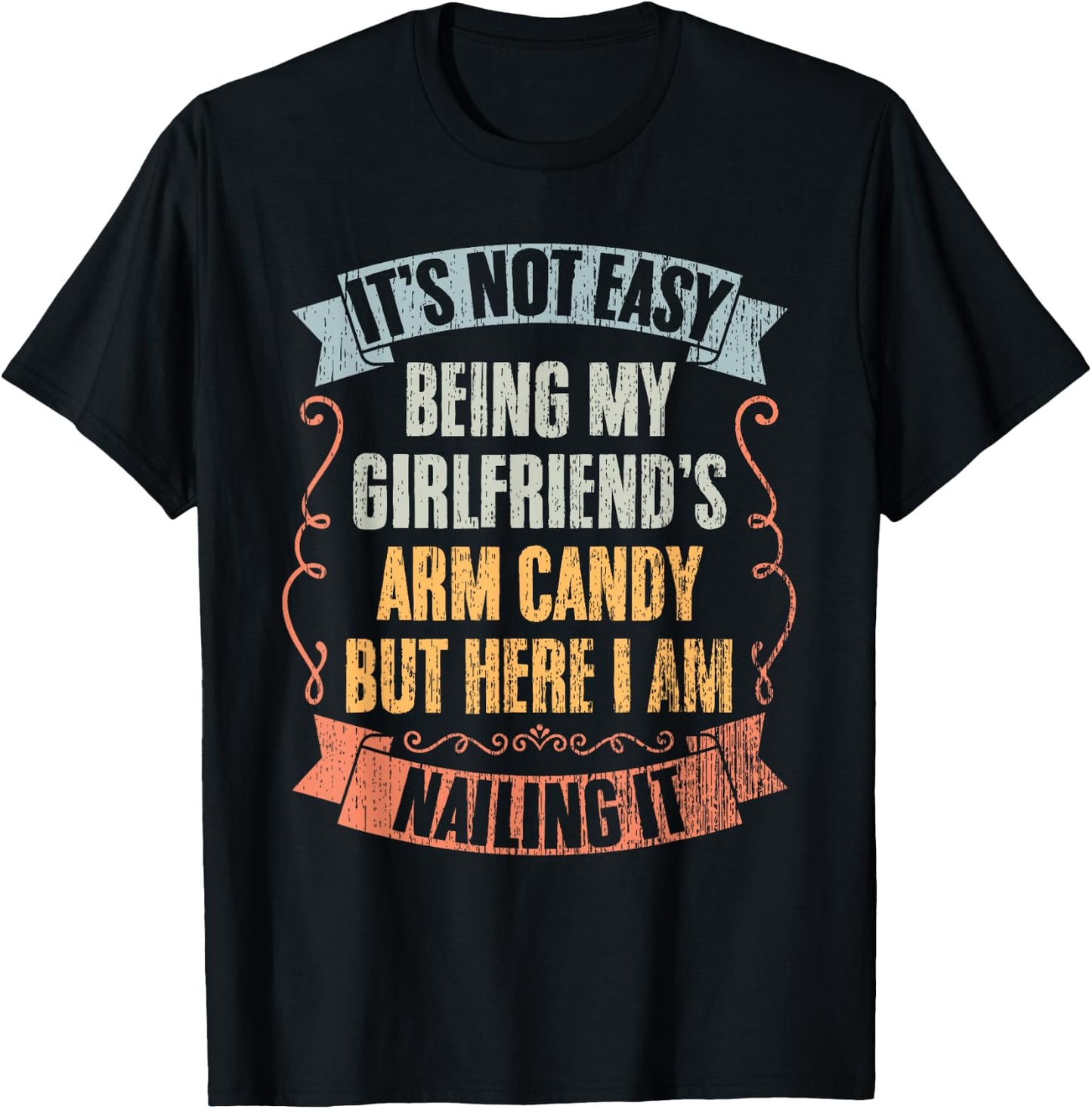 It's Not Easy Being My Girlfriend's Arm Candy Vintage Couple T-Shirt - T-Shirt | Black