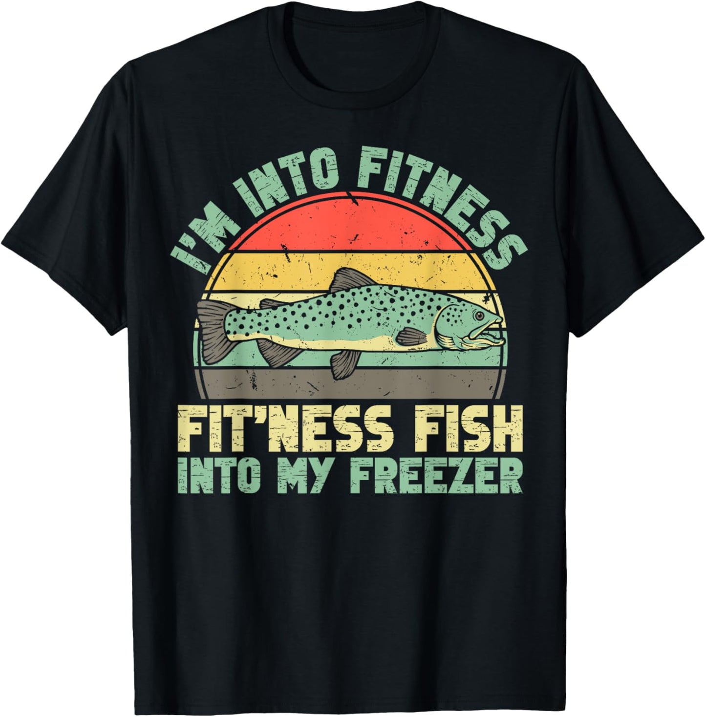 Fishing Funny I'm Into Fitness Fit'ness Fish Into My Freezer T-Shirt - T-Shirt | Black