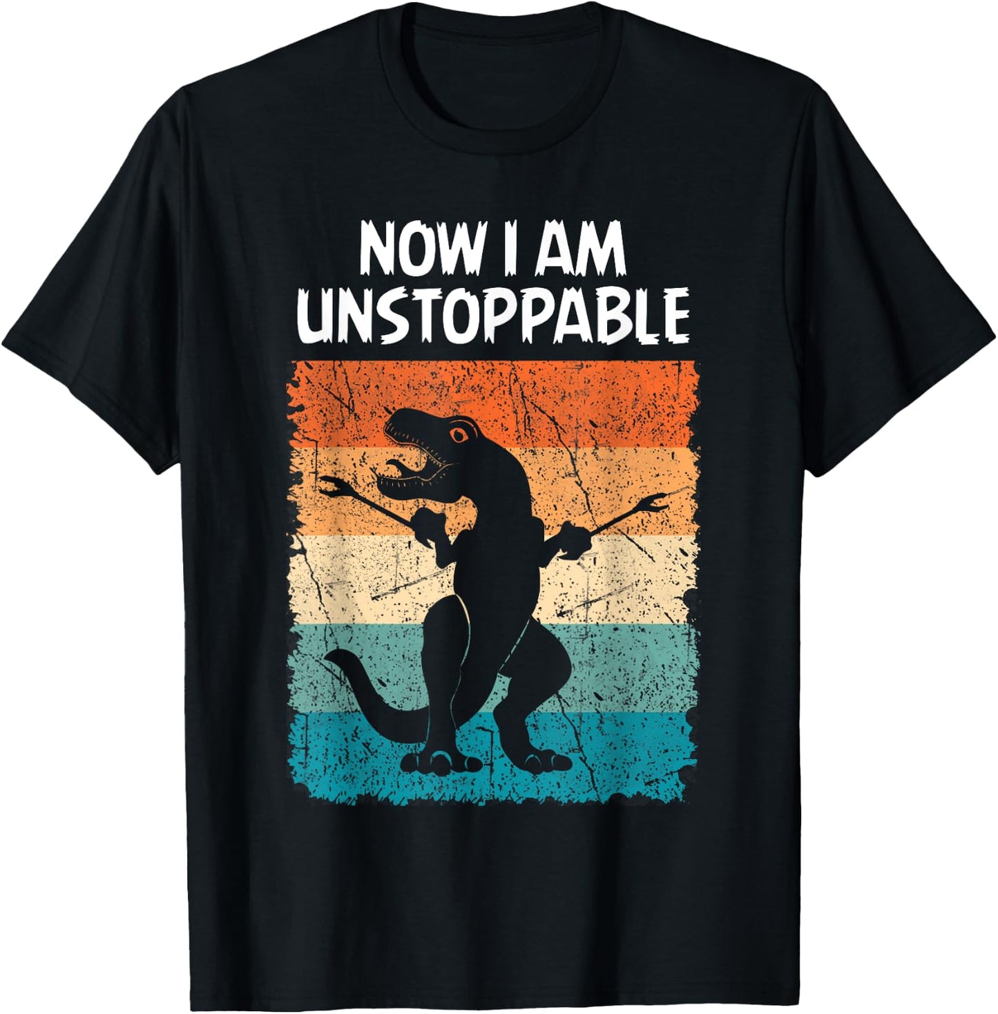 Dinosaur Now I Am Unstoppable Funny Trex T-Shirt - T-Shirt | Black