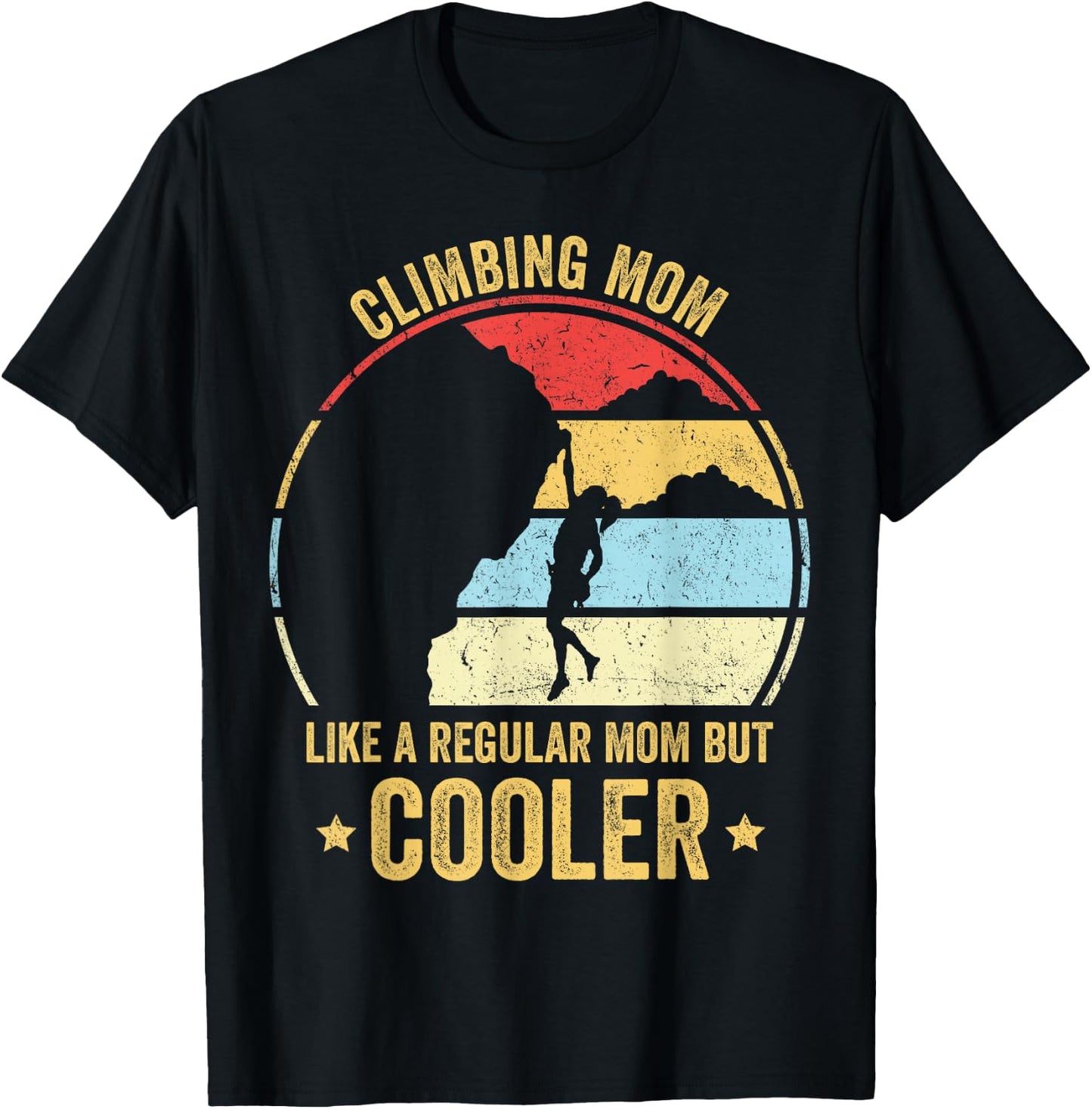 Climbing Mom Like A Regular Mom But Cooler Rock Climbing Mom T-Shirt - T-Shirt | Black