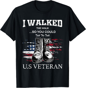I Walked The Walk So You Could Talk The Talk U.S Veteran T-Shirt - T-Shirt | Black