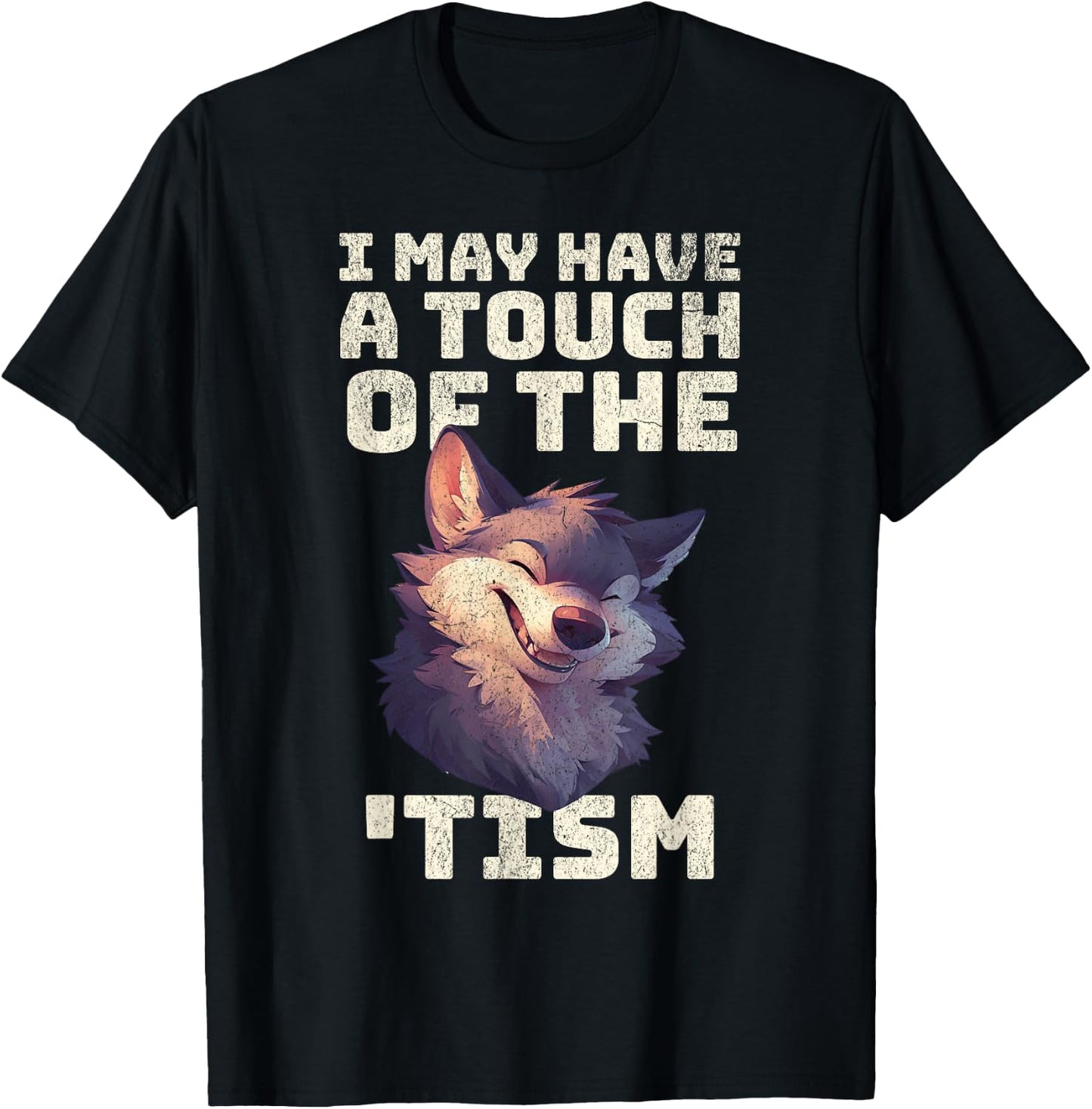 Wolf I may have the touch of the Tism autism awareness Cute T-Shirt - T-Shirt | Black