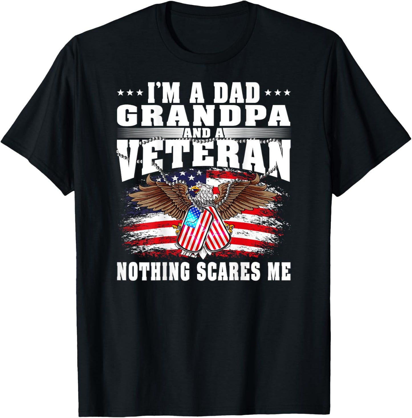 I'm A Dad Grandpa And A US Army Veteran Nothing Scares Me T-Shirt - T-Shirt | Black