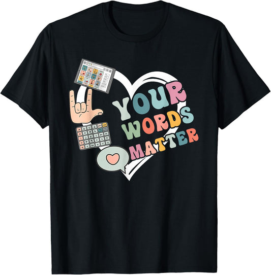 Speech Therapy Your Words Matter Mental Health SLP Therapist T-Shirt - T-Shirt | Black