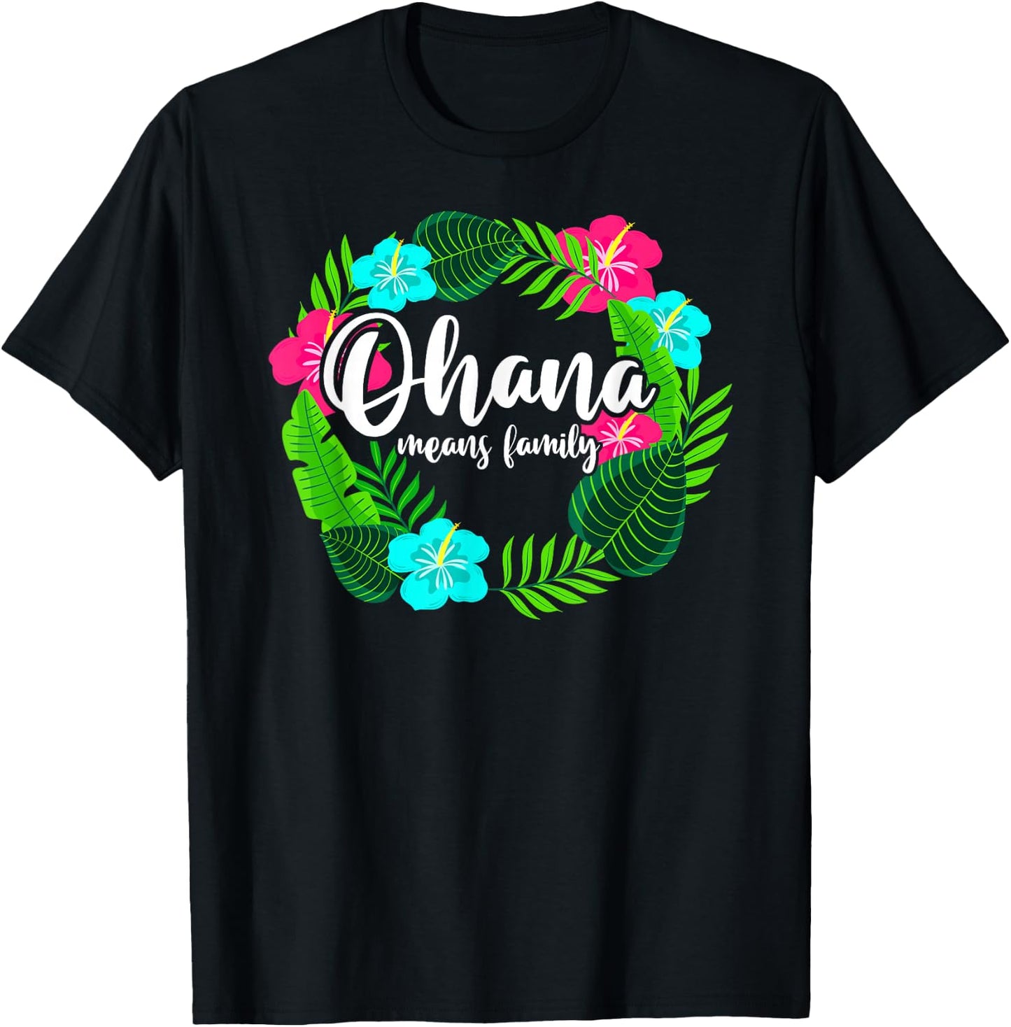 Ohana Means Family Hawaii - Hibiscus Hawaiian Flowers T-Shirt - T-Shirt | Black