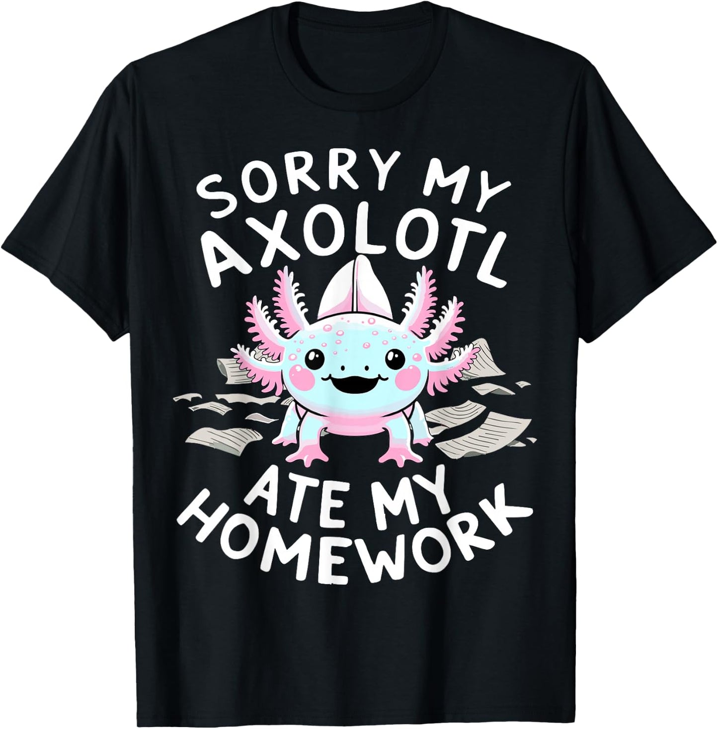 Sorry My Axolotl Ate My Homework Kawaii Axolotl T-Shirt - T-Shirt | Black