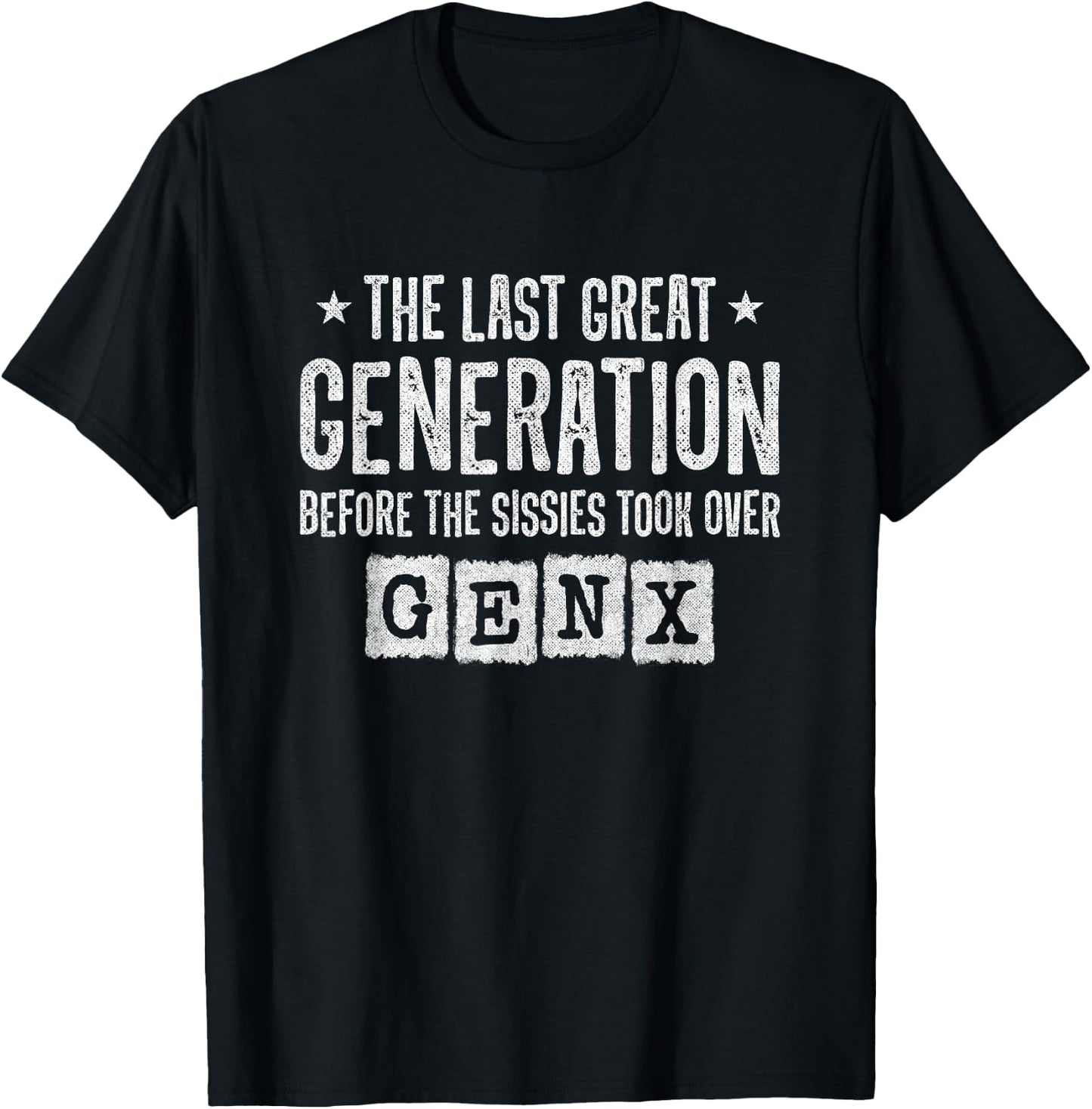 Gen X - The Last Great Generation - Gen Xer - Funny Gen X T-Shirt - T-Shirt | Black