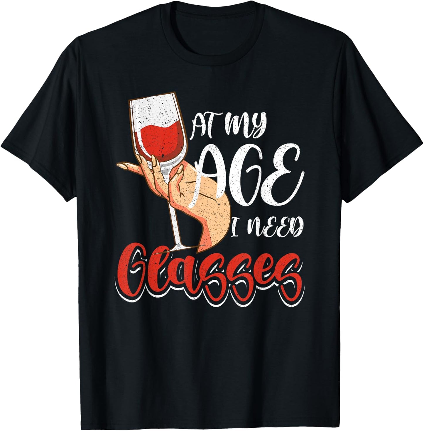At My Age I Need Glasses Wine Drinking Cocktail Lover Women T-Shirt - T-Shirt | Black