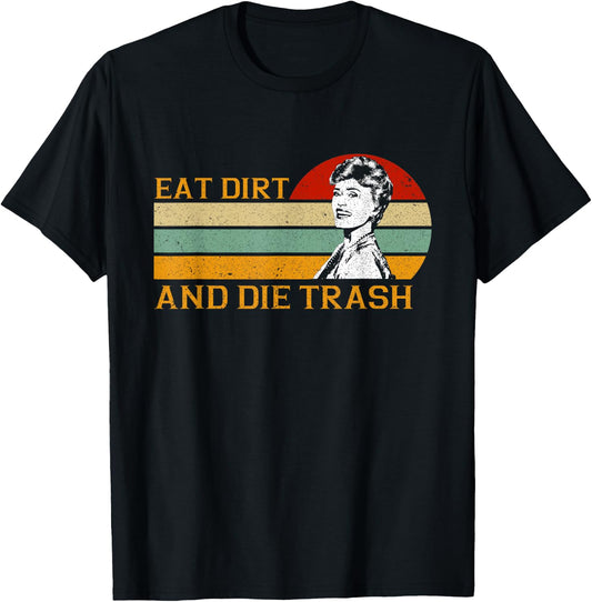 Retro Vintage Funny Love Eat Dirt and Die Trash Lovers Gifts T-Shirt - T-Shirt | Black